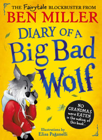 Diary of a Big Bad Wolf : Your favourite fairytales from a hilarious new point of view! - Ben Miller