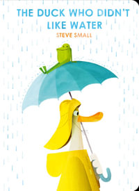 The Duck Who Didn't Like Water - Steve Small