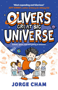 Oliver's Great Big Universe : the laugh-out-loud new illustrated series about school, space and everything in between! - Jorge Cham