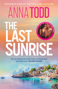 The Last Sunrise : from the international bestseller of the After series comes a brand-new holiday romance - Anna Todd