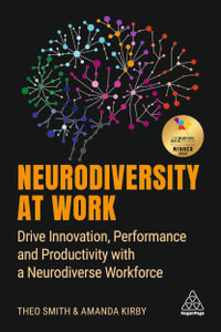 Neurodiversity at Work : Drive Innovation, Performance and Productivity with a Neurodiverse Workforce - Amanda Kirby