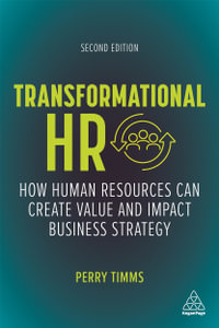 Transformational HR : How Human Resources Can Create Value and Impact Business Strategy - Perry Timms