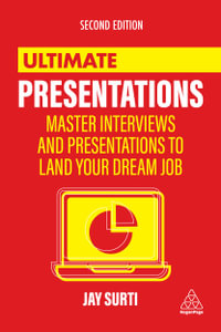 Ultimate Presentations : Master Interviews and Presentations to Land Your Dream Job - Jay Surti