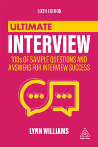 Ultimate Interview : 100s of Sample Questions and Answers for Interview Success - Lynn Williams