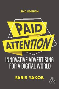 Paid Attention : Innovative Advertising for a Digital World - Faris Yakob