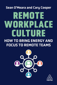 Remote Workplace Culture : How to Bring Energy and Focus to Remote Teams - Sean O'Meara