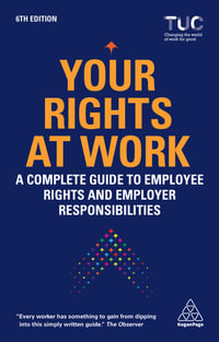 Your Rights at Work : A Complete Guide to Employee Rights and Employer Responsibilities - TUC (Trades Union Congress)