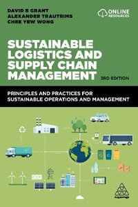 Sustainable Logistics and Supply Chain Management : Principles and Practices for Sustainable Operations and Management - David B. Grant