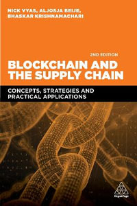 Blockchain and the Supply Chain : Concepts, Strategies and Practical Applications - Nick Vyas