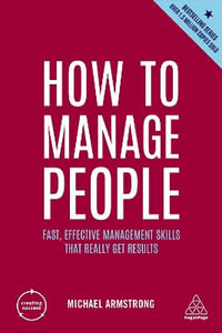 How to Manage People : Fast, Effective Management Skills that Really Get Results - Michael Armstrong