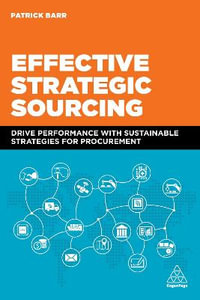 Effective Strategic Sourcing : Drive Performance with Sustainable Strategies for Procurement - Patrick Barr