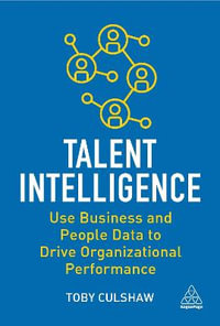 Talent Intelligence : Use Business and People Data to Drive Organizational Performance - Toby Culshaw