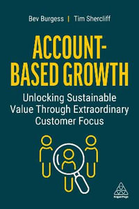 Account-Based Growth : Unlocking Sustainable Value Through Extraordinary Customer Focus - Bev Burgess