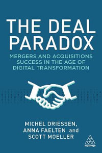 The Deal Paradox : Mergers and Acquisitions Success in the Age of Digital Transformation - Michel Driessen