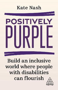 Positively Purple : Build an Inclusive World Where People with Disabilities Can Flourish - Kate Nash