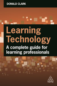 Learning Technology : A Complete Guide for Learning Professionals - Donald Clark