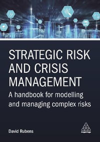 Strategic Risk and Crisis Management : A Handbook for Modelling and Managing Complex Risks - David Rubens