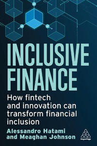 Inclusive Finance : How Fintech and Innovation Can Transform Financial Inclusion - Alessandro Hatami