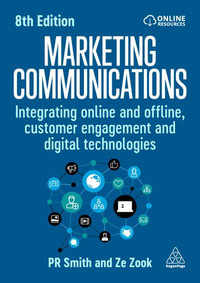 Marketing Communications : Integrating Online and Offline, Customer Engagement and Digital Technologies - PR Smith