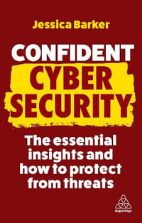 Kogan Page Complete : The Essential Insights and How to Protect from Threats - Jessica Barker