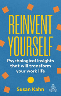 Reinvent Yourself : Psychological Insights That Will Transform Your Work Life - Dr Susan Kahn