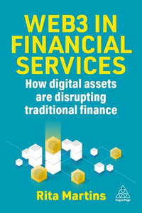 Web3 in Financial Services : How Blockchain, Digital Assets and Crypto are Disrupting Traditional Finance - Rita Martins