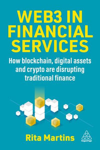 Web3 in Financial Services : How Blockchain, Digital Assets and Crypto are Disrupting Traditional Finance - Rita Martins