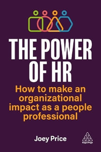 The Power of HR : How to Make an Organizational Impact as a People Professional - Joey Price