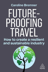 Future-proofing Travel : How to Create a Resilient and Sustainable Industry - Caroline Bremner