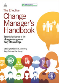 The Effective Change Manager's Handbook - Richard Smith