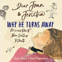 Dear Joan and Jericha - Why He Turns Away : Do's and Don'ts, from Dating to Death - Jericha Domain