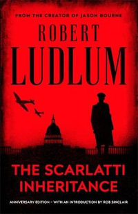 The Scarlatti Inheritance : Action, adventure, espionage and suspense from the master storyteller - Robert Ludlum