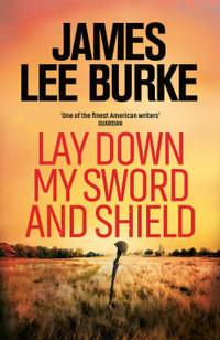 Lay Down My Sword and Shield : Hackberry Holland - James Lee Burke