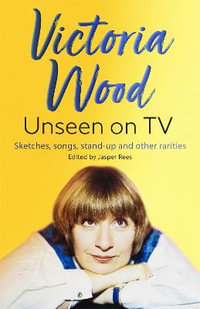 Victoria Wood Unseen on TV - Jasper Rees