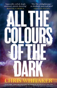 All the Colours of the Dark : The Instant Sunday Times Bestseller    a wonderful book  (Richard Osman) - Chris Whitaker