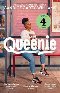 Queenie : Now a Channel 4 series - Candice Carty-Williams