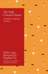 The Noel Coward Diaries : With a Foreword by Stephen Fry - Sheridan Morley