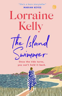 The Island Swimmer : The uplifting and completely heartwarming debut novel from beloved author and TV presenter Lorraine Kelly - Lorraine Kelly