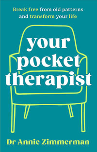 Your Pocket Therapist : Break free from old patterns and transform your life - Annie Zimmerman