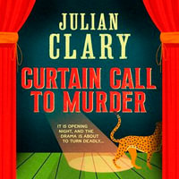 Curtain Call to Murder : The hilarious and entertaining mystery from Sunday Times bestseller Julian Clary - Julian Clary