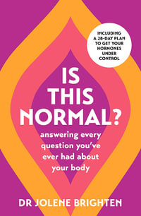 Is This Normal? : Answering Every Question You Have Ever Had About Your Body - Jolene Brighten