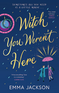 Witch You Weren't Here : 'Fun, sweet and sexy' SARAH HAWLEY - Emma Jackson