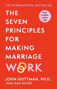 The Seven Principles For Making Marriage Work - John Gottman