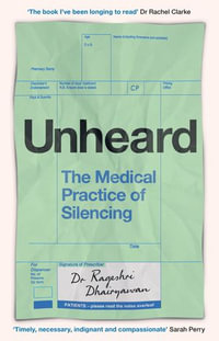 Unheard : The Medical Practice of Silencing - Dr Rageshri Dhairyawan