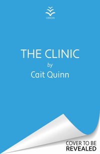 The Clinic : The compulsive new thriller from the critically acclaimed author of Black Widows - Cate Quinn