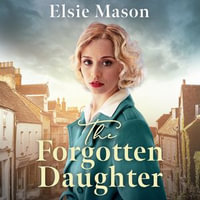 The Forgotten Daughter : Sixteen Streets Trilogy - Elsie Mason