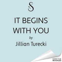 It Begins with You : The 9 Hard Truths About Love That Will Change Your Life - Jillian Turecki