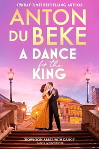 A Dance for the King : The brand-new spellbinding and gripping historical drama from the star of Strictly Come Dancing - Anton Du Beke