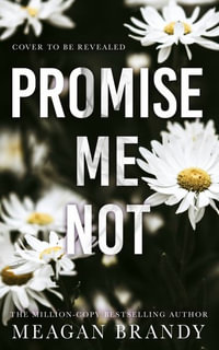 Promise Me Not : The brand-new angsty slow-burn romance following Tiktok sensation SAY YOU SWEAR! - Meagan Brandy