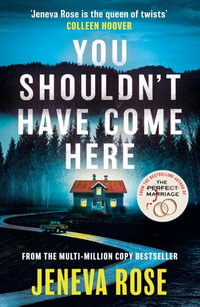 You Shouldn't Have Come Here : An absolutely gripping thriller from  the queen of twists - Jeneva Rose